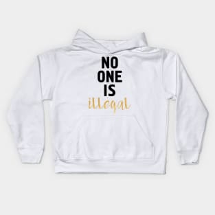 NO ONE IS ILLEGAL Kids Hoodie